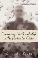 Connecting Faith and Life in No Particular Order