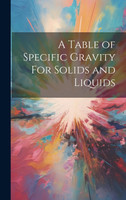 A Table of Specific Gravity For Solids and Liquids