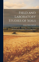 Field and Laboratory Studies of Soils; an Elementary Manual for Students of Agriculture