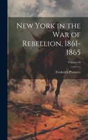New York in the War of Rebellion, 1861-1865; Volume 03