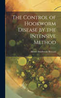 The Control of Hookworm Disease by the Intensive Method