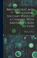 Irrotational and Rotational Solitary Waves in a Channel With Arbitrary Cross Section
