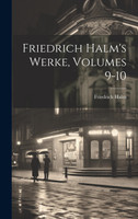 Friedrich Halm's Werke, Volumes 9-10
