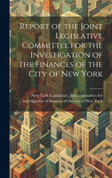 Report of the Joint Legislative Committee for the Investigation of the Finances of the City of New York