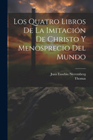 Los Quatro Libros De La Imitación De Christo Y Menosprecio Del Mundo
