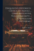Disquisitio Historico-critica De Indole ... Libro Apogryphi, Vulgo Inscripti ... Evangelium Nicodemi...