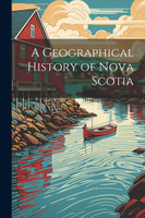 A Geographical History of Nova Scotia