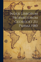 Index Librorum Prohibitorum Gedruckt Zu Parma 1580