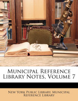 Municipal Reference Library Notes, Volume 7