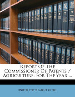 Report Of The Commissioner Of Patents / Agriculture