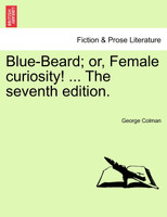 Blue-Beard; or, Female curiosity! ... The seventh edition.