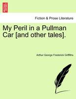 My Peril in a Pullman Car [and other tales].