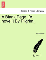 A Blank Page. [A novel.] By Pilgrim.