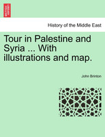 Tour in Palestine and Syria ... With illustrations and map.
