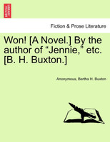 Won! [A Novel.] By the author of "Jennie," etc. [B. H. Buxton.]