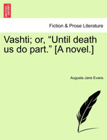 Vashti; Or, "Until Death Us Do Part." [A Novel.]