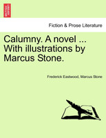 Calumny. A novel ... With illustrations by Marcus Stone.