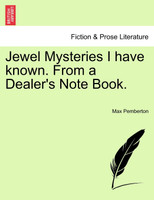 Jewel Mysteries I have known. From a Dealer's Note Book.