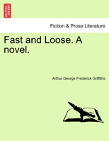 Fast and Loose. A novel.