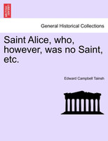Saint Alice, who, however, was no Saint, etc. VOL. III
