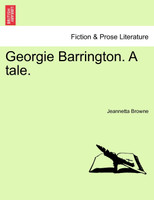 Georgie Barrington. A tale.