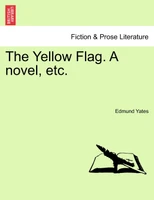 The Yellow Flag. A novel, etc.