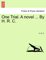 One Trial. A novel ... By H. R. C.