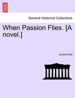 When Passion Flies. [A novel.]