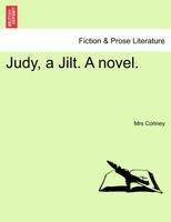 Judy, a Jilt. A novel.