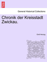 Chronik der Kreisstadt Zwickau.