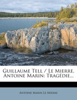 Guillaume Tell / Le Mierre, Antoine Marin
