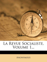 La Revue Socialiste, Volume 1...