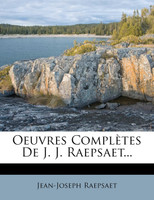 Oeuvres Completes de J. J. Raepsaet...