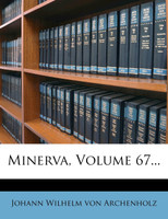 Minerva, Volume 67...