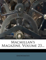 MacMillan's Magazine, Volume 23...