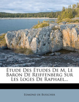 Étude Des Études De M. Le Baron De Reiffenberg Sur Les Loges De Raphael...