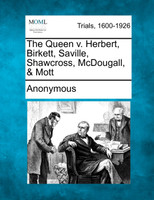 The Queen v. Herbert, Birkett, Saville, Shawcross, McDougall, & Mott