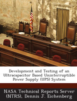 Development and Testing of an Ultracapacitor Based Uninterruptible Power Supply (UPS) System
