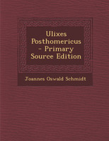 Ulixes Posthomericus - Primary Source Edition