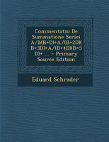 Commentatio De Summatione Seriei A/b(B+D)+A/(B+2D)(B+3D)+A/(B+4D)(B+5D)+ ...