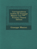 Corrispondenza Inedita Di Giuseppe Mazzini Con ***.
