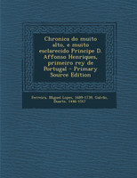 Chronica do muito alto, e muito esclarecido Principe D. Affonso Henriques, primeiro rey de Portugal