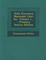Della Economia Nazionale Libri Sei, Volume 1...