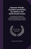 Japanese Wrecks, Stranded And Picked Up Adrift In The North Pacific Ocean
