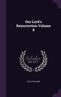 Our Lord's Resurrection Volume 8