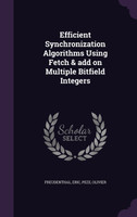 Efficient Synchronization Algorithms Using Fetch & add on Multiple Bitfield Integers