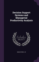 Decision Support Systems and Managerial Productivity Analysis