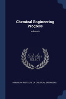 Chemical Engineering Progress; Volume 6