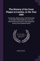 The History of the Great Plague in London, in the Year 1665