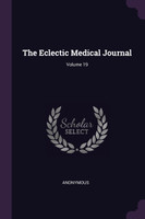 The Eclectic Medical Journal; Volume 19